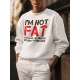 I'M NOT FAT Funny Letter Print, Men's Fashion Plus Size Crew Neck Long Sleeve Sweatshirt, Comfortable Pullover Top, Perfect For Casual Daily Wear